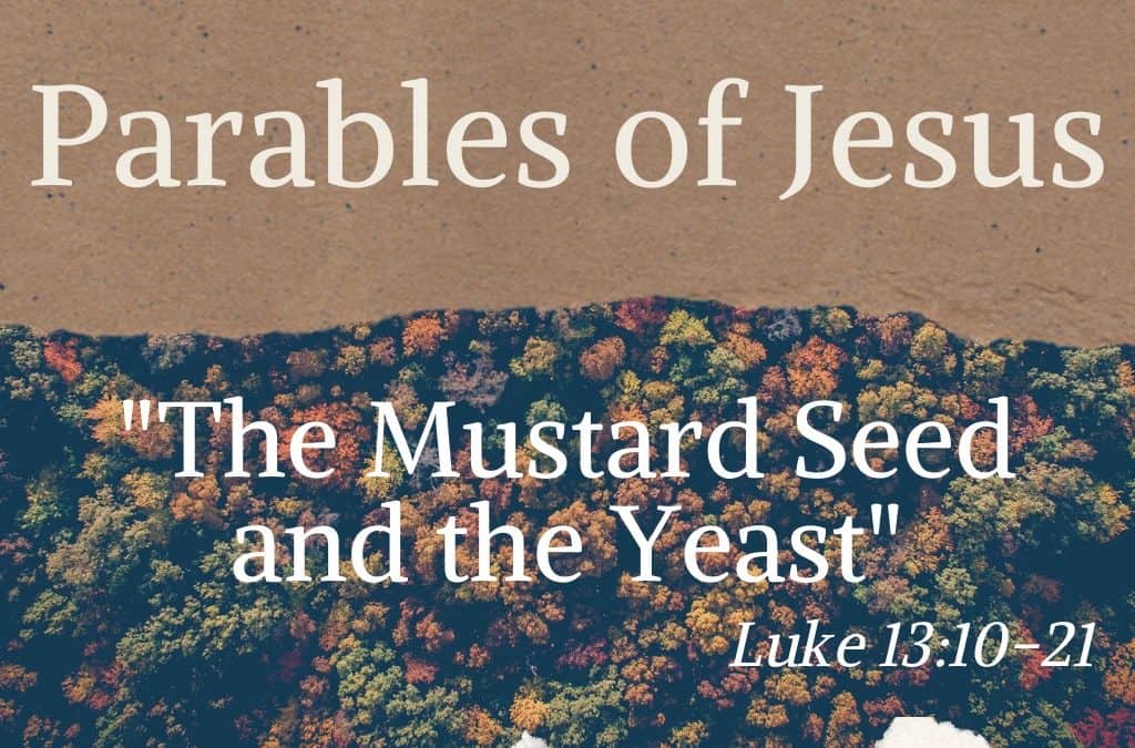 Parables of Jesus: The Mustard Seed and the Yeast