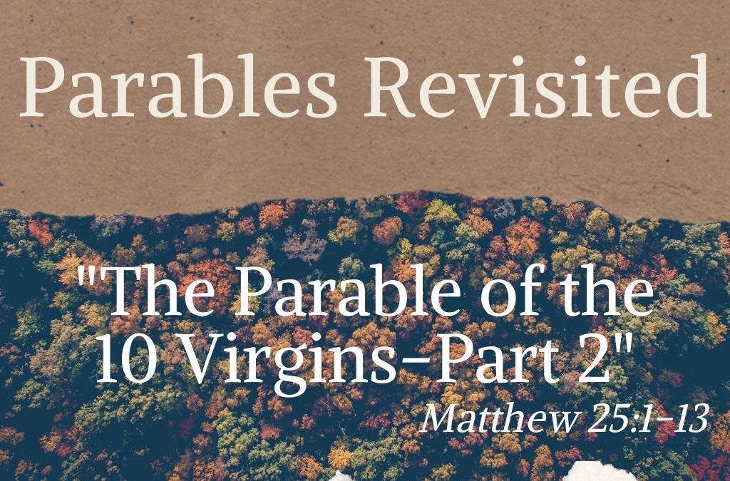 The Parable of the 10 Virgins  – Part 2